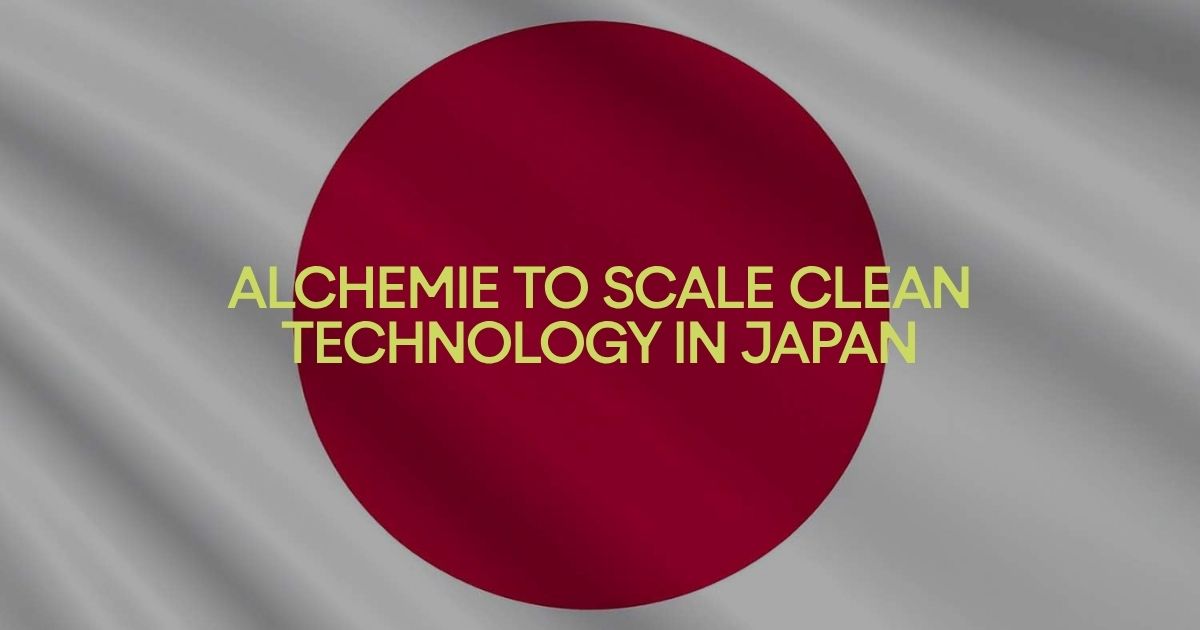 Alchemie to scale clean technology in Japan