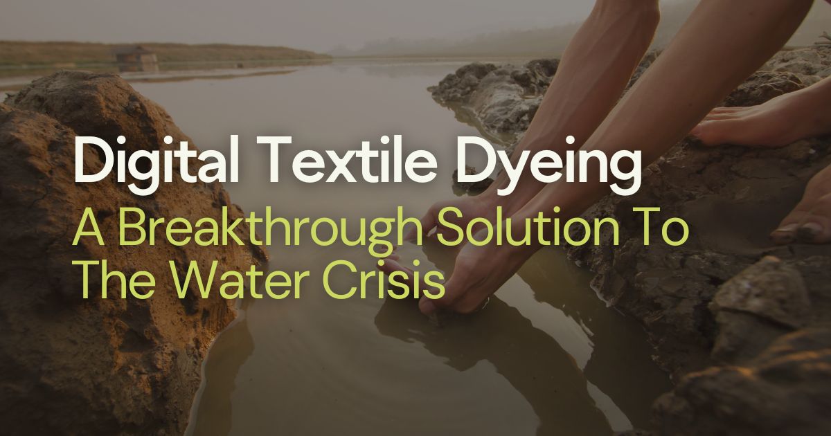 Digital Textile Dyeing; A Breakthrough Solution To The Water Crisis - Open Graph