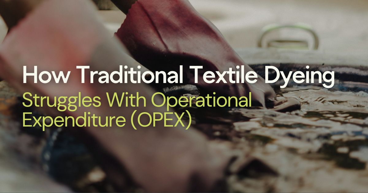 How traditional textile dyeing struggles with OPEX