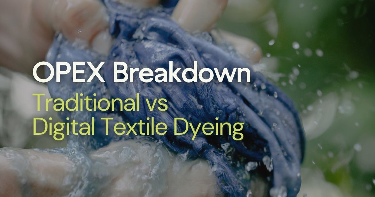 OPEX Breakdown; Traditional vs Digital Textile Dyeing