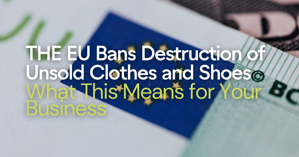 THE EU Bans Destruction of Unsold Clothes and Shoes, What This Means ...