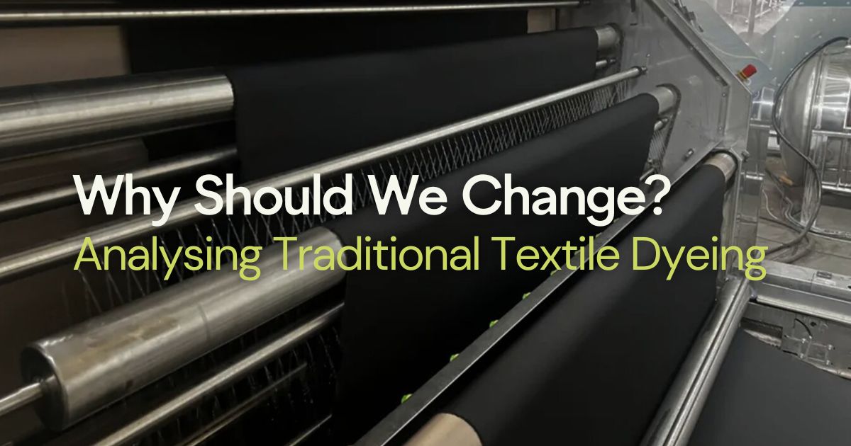 Why should we change from traditional textile dyeing